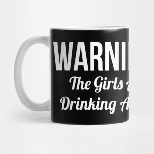 Warning! Girls Are Drinking Again Mug